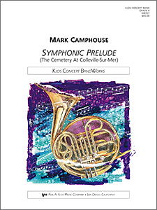 Symphonic Prelude (the cemetery at Colleville-Sur-Mer) . Concert Band . Camphouse