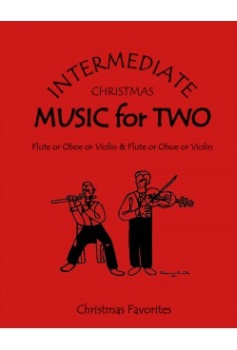 Intermediate Christmas Music for Two . Flute/Oboe/Violin and Flute/Oboe/Violin . Various