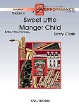 Sweet Little Manger Child . Concert Band . Clark