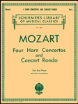 Four Horn Concertos and Concert Rondo . Horn and Piano . Mozart