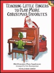 Teaching Little Fingers to Play More Christmas Favorites w/CD . Piano . Various