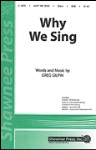 Why We Sing . Choir (SAB) . Gilpin