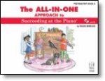 The All-In-One Approach to Succeeding at the Piano w/CD v.Preparatory A . Piano . Marlais