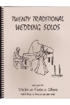 Twenty Traditional Wedding Solos . Violin, Flute or Oboe and Piano . Various