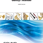 Gently I Wander . Concert Band . Sheldon