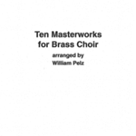 Ten Masterworks . Brass Choir . Pelz