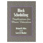 Block Scheduling: Implications for Music Education . Textbook . Miles/Blocher