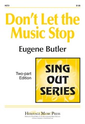 Dont' Let The Music Stop . Choir (2-part) . Butler