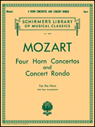 Four Horn Concertos and Concert Rondo . Horn and Piano . Mozart