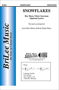 Snowflakes (hey there, mister snowman) . Choir (2-part) . Bailey/Mayo