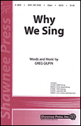 Why We Sing . Choir (SATB) . Gilpin