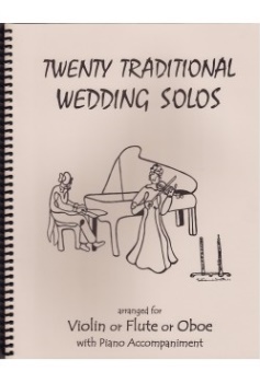 Twenty Traditional Wedding Solos . Violin, Flute or Oboe and Piano . Various