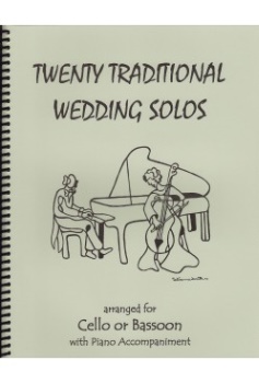 Twenty Tradtional Wedding Solos . Cello or Bassoon and Piano . Various