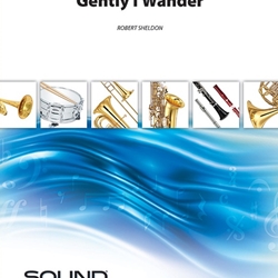 Gently I Wander . Concert Band . Sheldon