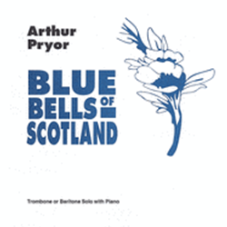 Blue Bells of Scotland . Trombone and Piano . Pryor