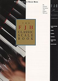 The FJH Classic Scale Book . Piano . McArthur/McLean