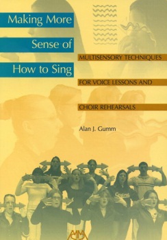 Making More Sense of How to Sing . Voice/ChoirTextbook . Gumm